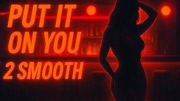 2 Smooth - Put It On You (Official Lyric Video)