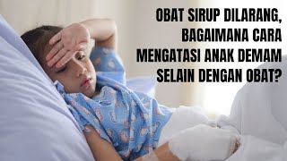 Jangan Panik! Begini Tips Mengatasi Anak Demam Tanpa Memberikan Paracetamol