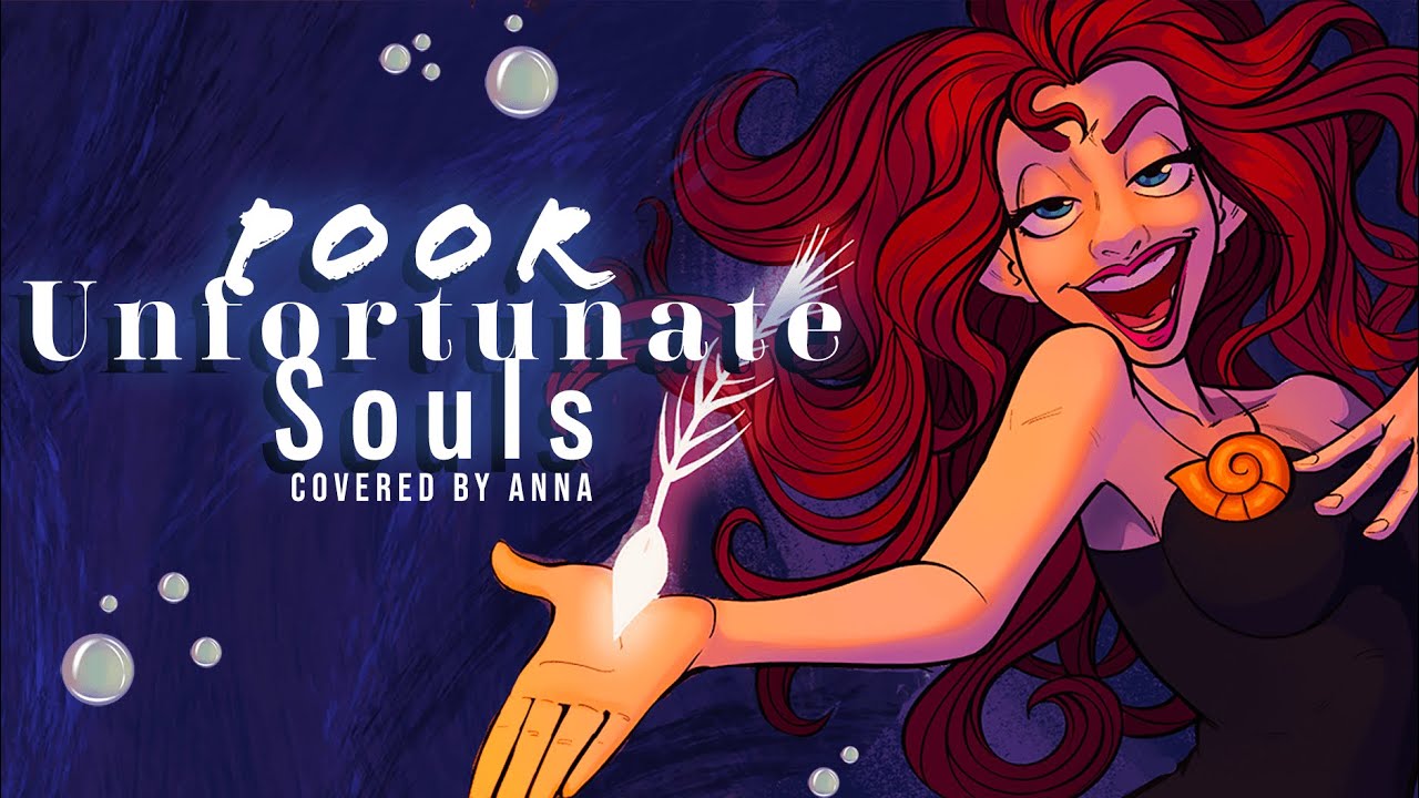 Poor Unfortunate Souls (from The Little Mermaid)(covered by Anna). 