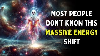 7 MASSIVE Energy Shifts Spiritual People Should Know