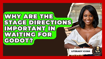 Why Are The Stage Directions Important In Waiting For Godot? - Literary Icons