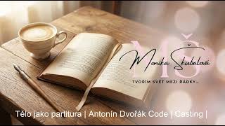 Tělo jako partitura | Antonín Dvořák Code | Casting | Mezi řádky