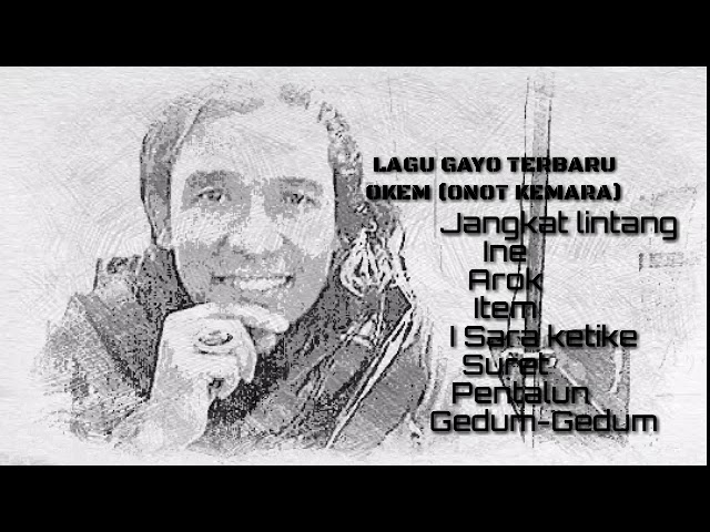 lagu gayo OKEM (onot kemara) 2018 part 1 class=