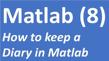How to keep a diary in Matlab | Matlab Tutorial 8