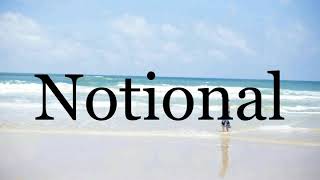 How To Pronounce Notionalpronunciation Of Notional