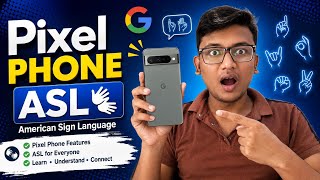 Google Pixel phone in ASL (American Sign Language).