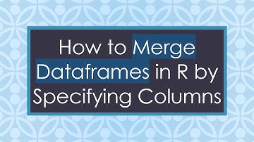 How to Merge Dataframes in R by Specifying Columns