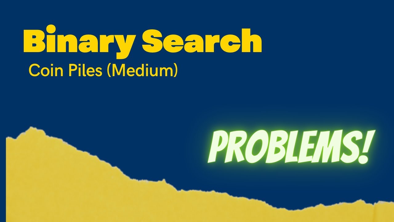 Coin Piles in O(nlogn) Medium | Binary Search | Problem solving of ...
