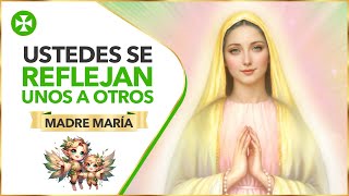 Ustedes se reflejan unos a otros - Madre María