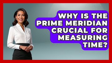 Why Is The Prime Meridian Crucial For Measuring Time? - The Numbers Channel