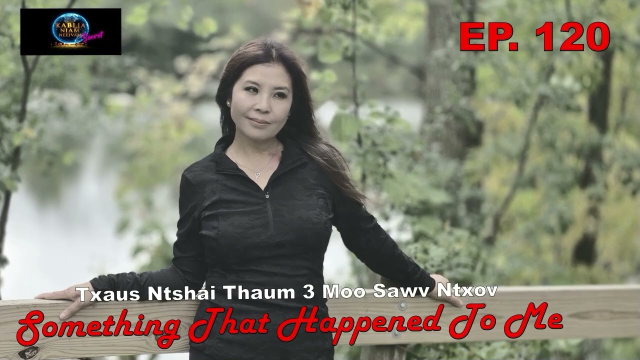 Something That Happened To Me EP. 120 Txaus Ntshai Thaum 3 Moo Kaj Ntuj~12/11/2025~