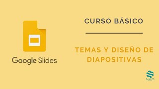 Curso Google Slides. 🎪 Temas y diseños de diapositivas