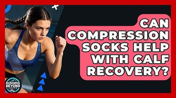 Can Compression Socks Help With Calf Recovery? - Running Beyond Limits