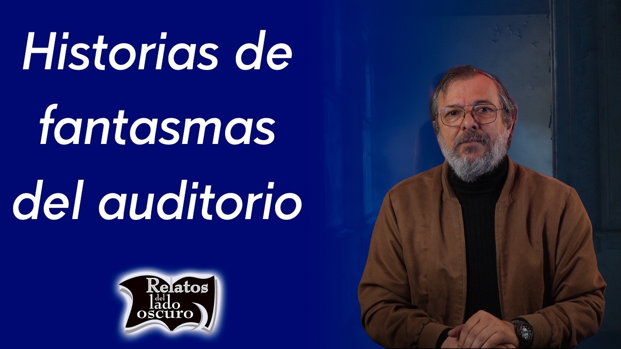 Historias de fantasmas del auditorio | Relatos del lado oscuro