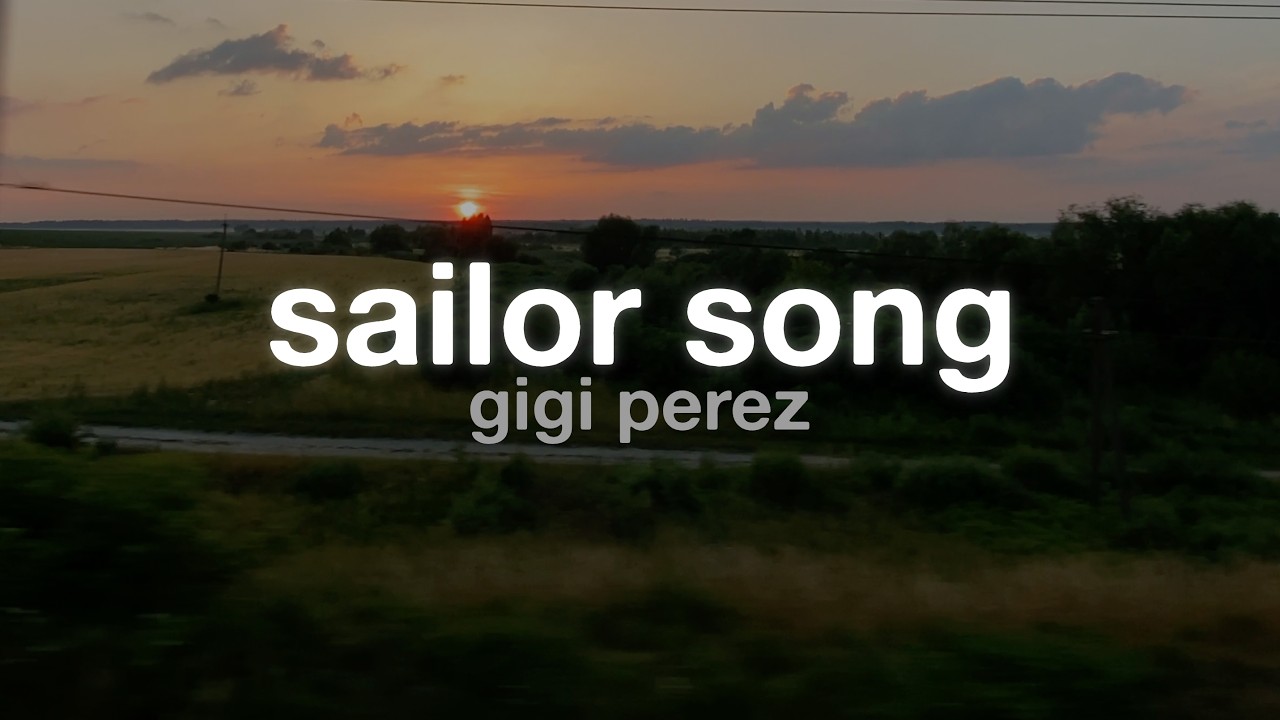 Gigi Perez - Sailor Song (Lyrics)