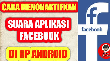 Cara Menonaktifkan Suara Aplikasi Facebook di HP Android, Cara Mematikan Suara Aplikasi FB