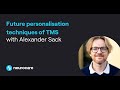 Future personalisation techniques of tms with alexander sack