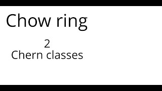 Chow ring 2: Chern classes