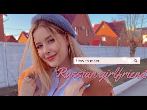 HOW TO FIND A RUSSIAN GIRLFRIEND?