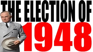 The 1948 Election Explained