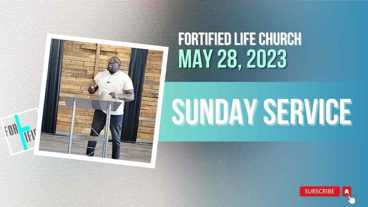 MAY 28, 2023 Fortified Life Church Service YouTube