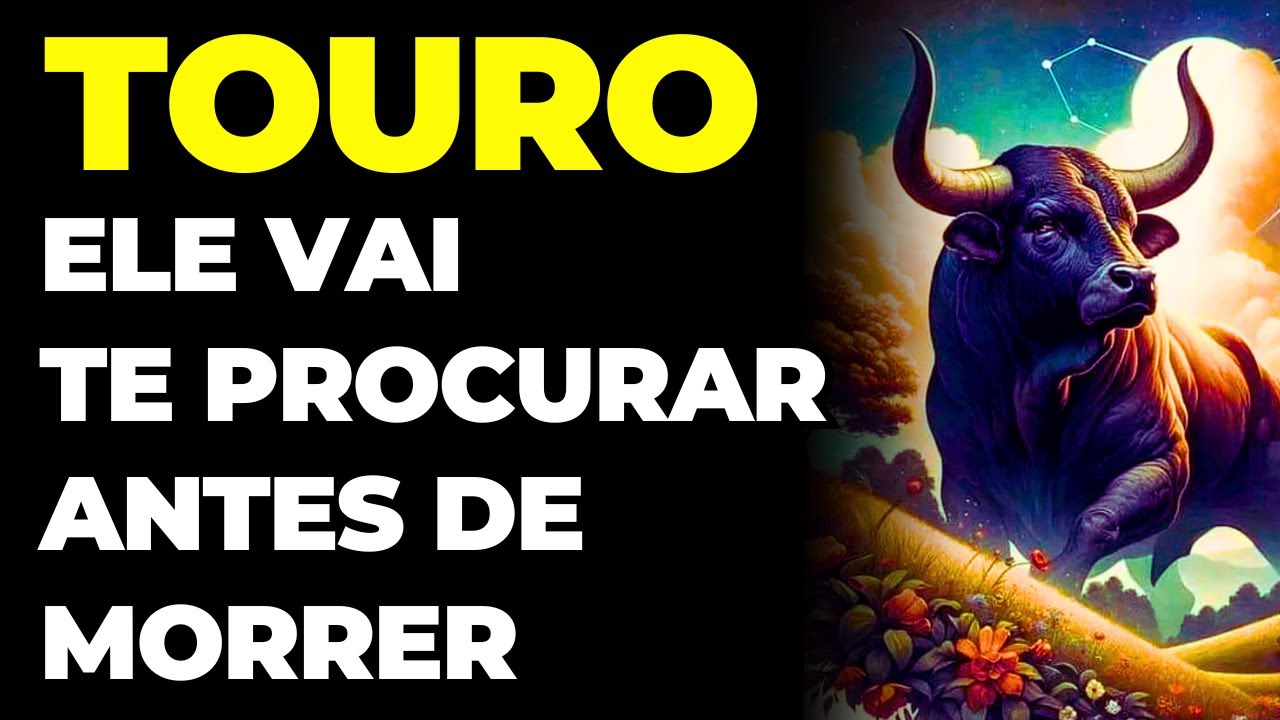 TOURO: 😭 ALGUÉM VAI TE PROCURAR ANTES DE MORRER | VOU TE REVELAR QUEM É | ELE VAI FAZER VOCÊ CHORAR