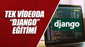 TEK VİDEODA DJANGO EĞİTİMİ (PYTHON)