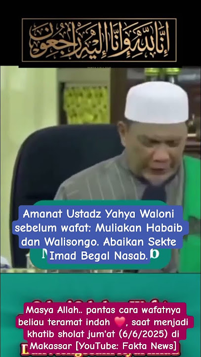 Amanat Ust Yahya Waloni sebelum wafat: Muliakan Habaib dan Walisongo #yahyawaloni #ulama #baalawi