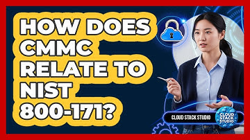 How Does CMMC Relate To NIST 800-171?