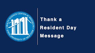 Thank a Resident Day Greeting 2021 from SUNY Downstate Health Sciences University Leadership