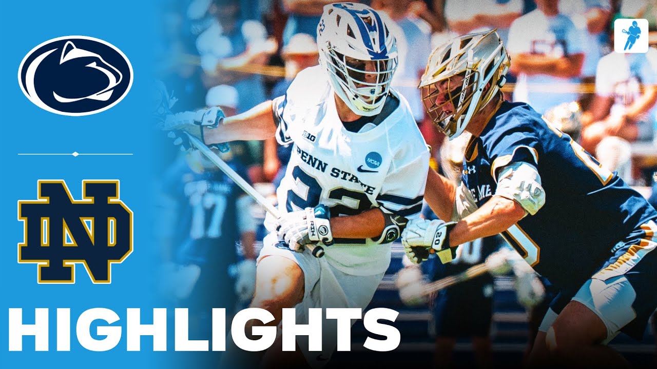 Penn State vs Notre Dame | What a Comeback | NCAA College Lacrosse | Highlights - May 18, 2025