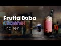 Frutta boba  channel trailer