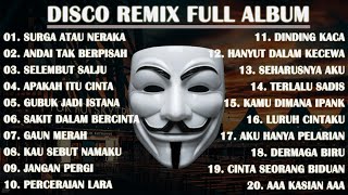 DISCO REMIX FULL ALBUM (Tanpa Iklan) - DJ RAYUANMU MEMBAWA AKU KE SURGA | SURGA ATAU NERAKA