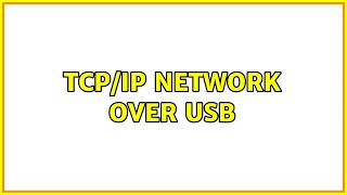 TCP/IP network over USB (4 Solutions!!)