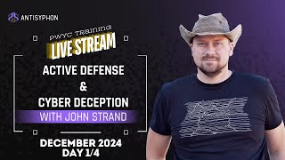 2024-12 | Day 1 – Active Defense & Cyber Deception With John Strand