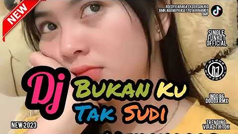 Single Funkot - Dj Bukan Aku Tak Sudi New 2023 Iklim - Trending Viral TikTok