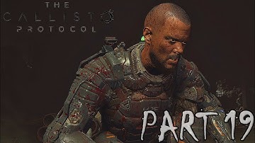 The Callisto Protocol - PART 19 - Full Game Walkthrough (No Commentary)