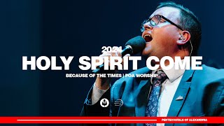 Holy Spirit Come | Because of the Times 2024 - POA Worship by Because of the Times 35,755 views 3 months ago 7 minutes, 8 seconds