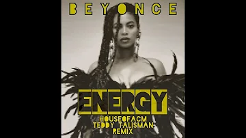 Beyonce - Energy (Feat. Beam) Houseofacm & Teddy Talisman Remix