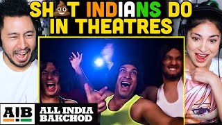 AIB: Sh*t Indians Do In Theatres REACTION!