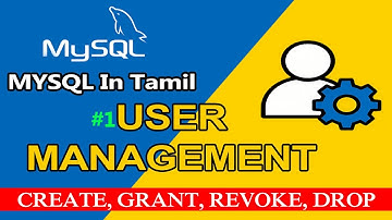 MySQL User Management in Tamil | Create, Grant, Revoke, Drop User | MySQL Tutorial for Beginners
