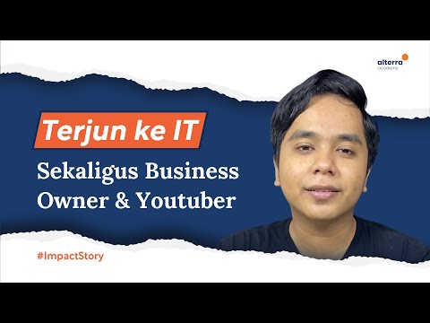 Impact Story: Terjun ke IT Sekaligus Jadi Business Owner &amp; Youtuber