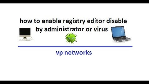 how to enable registry editor disable by administrator or virus