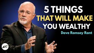 5 THINGS THAT WILL MAKE YOUR WEALTHY | BEST MOTIVATIONAL SPEECH DAVE RAMSEY RANT!