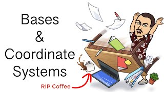 Bases and Coordinate Systems - Coffee and Linear Algebra with Dr. Weselcouch