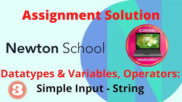 Newton School Assignment Answer | Simple Input String | Datatypes & Variables, Operators | Java