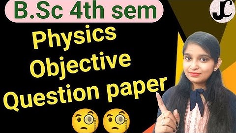 B.Sc 4th sem Physics || Objective Question paper || By Jyoti Chaudhary ✍️✍️