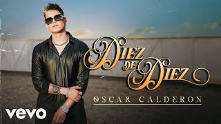 Oscar Calderon - Diez de Diez (Video Oficial)