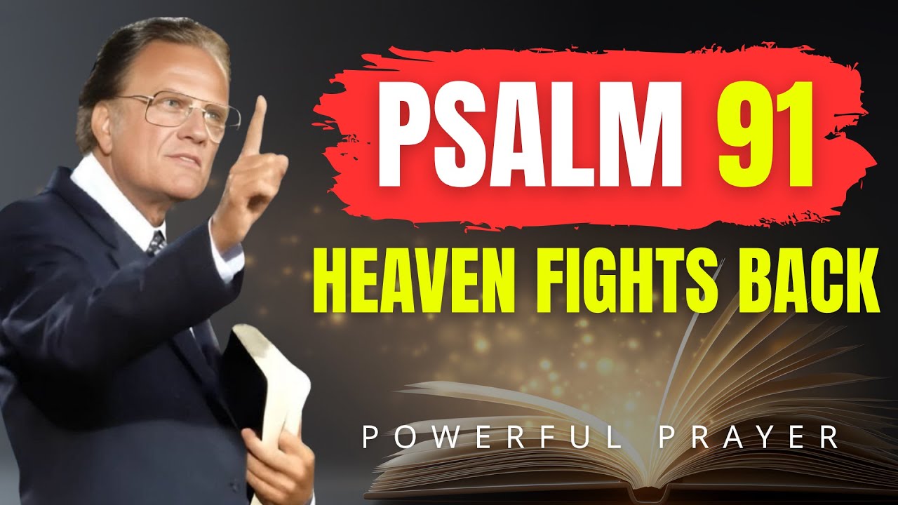 Psalm 91: God’s Fire Destroys Witchcraft in 24 Hours | Powerful Prayer | Billy Graham
