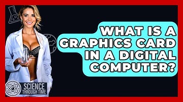 What Is A Graphics Card In A Digital Computer? - Science Through Time